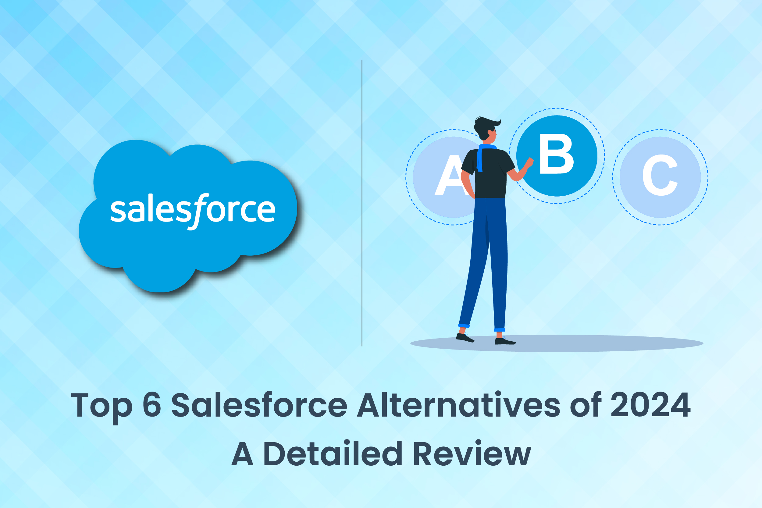 Top 6 Salesforce Alternatives of 2024: A Detailed Review