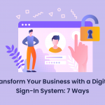 Transform Your Business with a Digital Sign-In System 7 Ways