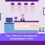 The Top 7 Skills Every Receptionist Should Master in 2024