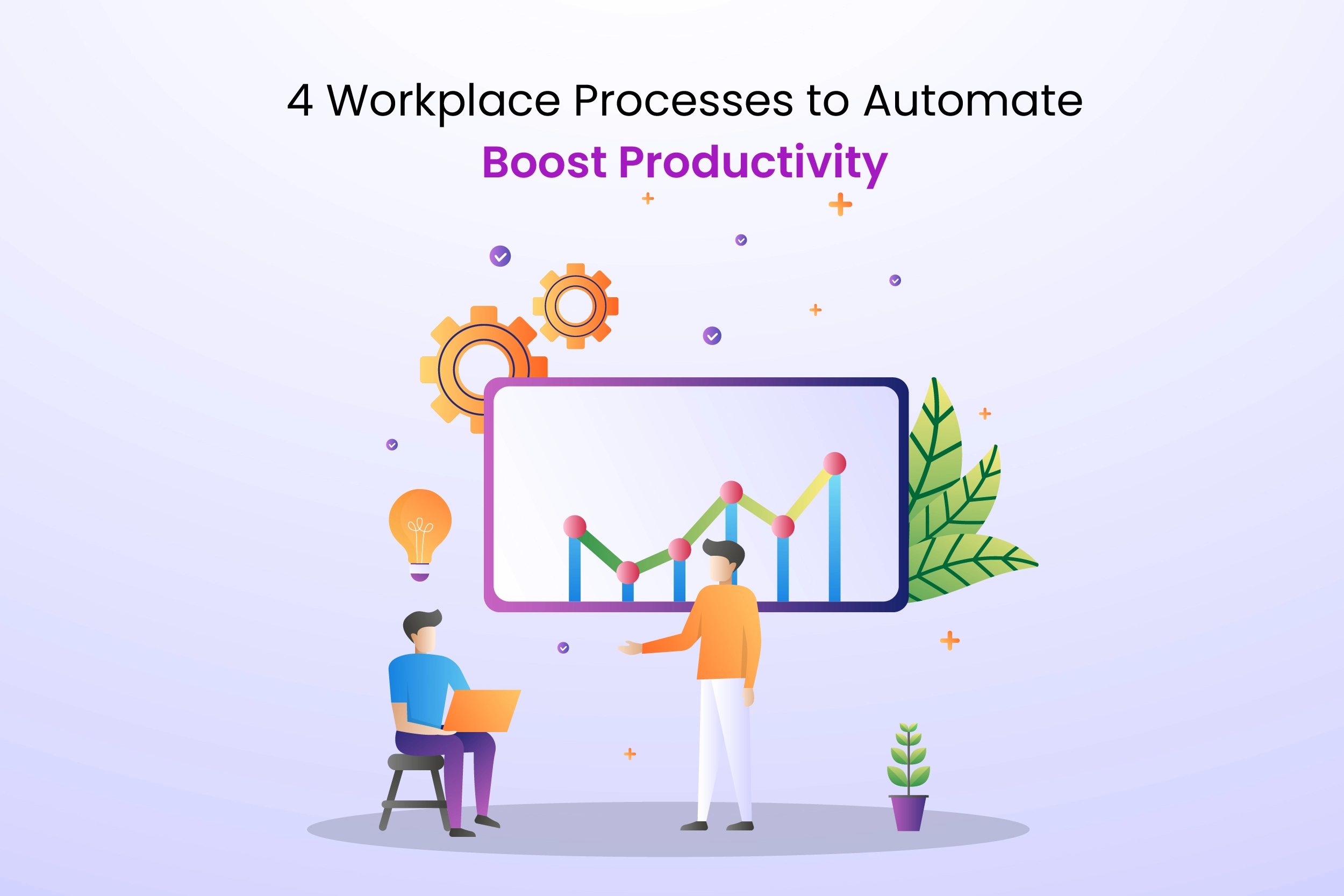 4 Workplace Processes to Automate: Boost Productivity